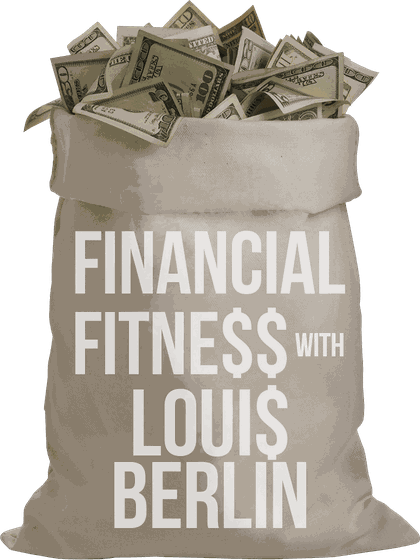 Financial Fitness with Louis Berlin